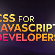 CSS for JavaScript Developers