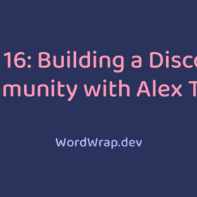 Ep. 16: Building a Discord Community with Alex Trost | Word Wrap