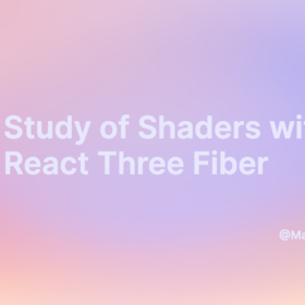 The Study of Shaders with React Three Fiber